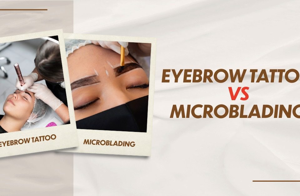 Eyebrow tattoo vs microblading comparison - Brows and Beyond Auckland NZ